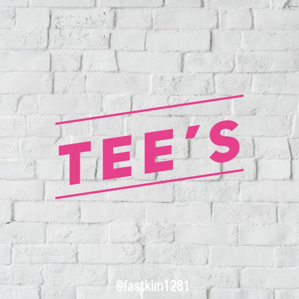 - Tee’s